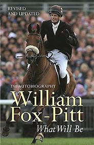 The best books on The Equestrian Life - What Will Be by William Fox-Pitt The best books on The Equestrian Life - What Will Be by William Fox-Pitt