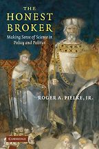 The Honest Broker by Roger Pielke Jr The Honest Broker by Roger Pielke Jr