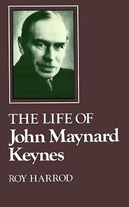 The best books on John Maynard Keynes - The Life of John Maynard Keynes by Roy Harrod The best books on John Maynard Keynes - The Life of John Maynard Keynes by Roy Harrod