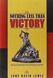 Nothing Less than Victory by John David Lewis Nothing Less than Victory by John David Lewis