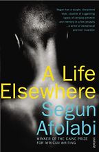 A Life Elsewhere by Segun Afolabi A Life Elsewhere by Segun Afolabi