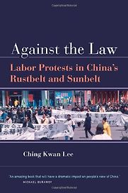 Against the Law by Ching Kwan Lee Against the Law by Ching Kwan Lee