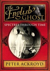 The Best London Books - The English Ghost by Peter Ackroyd