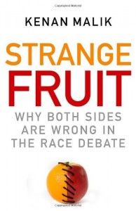 The best books on Morality Without God - Strange Fruit: Why Both Sides are Wrong in the Race Debate by Kenan Malik