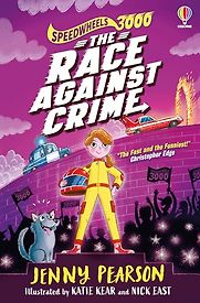 Speedwheels 3000: The Race Against Crime Jenny Pearson, illustrated by Katie Kear and Nick East Speedwheels 3000: The Race Against Crime Jenny Pearson, illustrated by Katie Kear and Nick East