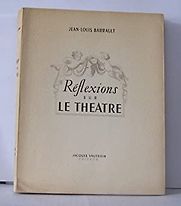 Réflexions sur le Théâtre by Jean-Louis Barrault Réflexions sur le Théâtre by Jean-Louis Barrault
