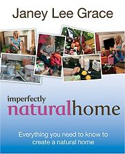 Imperfectly Natural Home by Janey Lee Grace