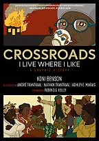 The Best Comics on African History - Crossroads: I Live Where I Like Koni Benson, André & Nathan Trantraal (Illustrators), Ashley Marais (Illustrator) The Best Comics on African History - Crossroads: I Live Where I Like Koni Benson, André & Nathan Trantraal (Illustrators), Ashley Marais (Illustrator)