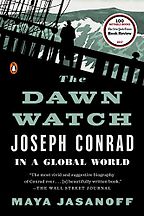 The Dawn Watch: Joseph Conrad in a Global World by Maya Jasanoff The Dawn Watch: Joseph Conrad in a Global World by Maya Jasanoff