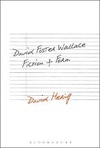 David Foster Wallace: Fiction and Form by David Hering David Foster Wallace: Fiction and Form by David Hering