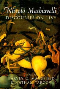 The best books on Italian Political Philosophy - Discourses on Livy by Niccolo Machiavelli, trans. Harvey Mansfield and Nathan Tarcov