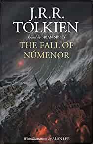 The Fall of Númenor by Alan Lee, Brian Sibley (Editor) & J R R Tolkien