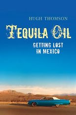 The best books on Mexico - Tequila Oil by Hugh Thomson