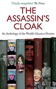 The Assassin's Cloak: An Anthology of the World's Greatest Diarists by Alan Taylor The Assassin's Cloak: An Anthology of the World's Greatest Diarists by Alan Taylor