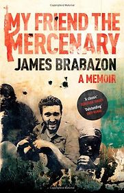 My Friend the Mercenary by James Brabazon My Friend the Mercenary by James Brabazon