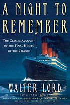 The best books on The Titanic - A Night to Remember: The Classic Account of the Final Hours of the Titanic by Walter Lord