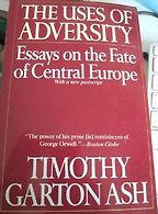 The Uses of Adversity by Timothy Garton Ash