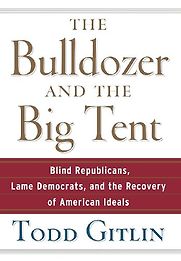 The Bulldozer and the Big Tent by Todd Gitlin The Bulldozer and the Big Tent by Todd Gitlin