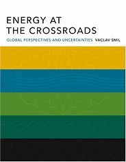 The best books on Climate Change Innovation - Energy at the Crossroads by Vaclav Smil The best books on Climate Change Innovation - Energy at the Crossroads by Vaclav Smil