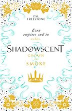Shadowscent: Crown of Smoke by P. M. Freestone Shadowscent: Crown of Smoke by P. M. Freestone
