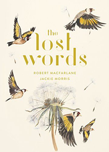 The Lost Words Robert Macfarlane and Jackie Morris (illustrator)