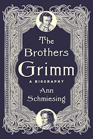 The Best Historical Biographies of 2026 - The Brothers Grimm: A Biography by Ann Schmiesing The Best Historical Biographies of 2026 - The Brothers Grimm: A Biography by Ann Schmiesing