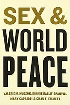 The best books on Gender Inequality - Sex and World Peace by Bonnie Ballif-Spanvill, Chad Emmett, Mary Caprioli & Valerie Hudson