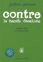 The Best Comic Books - Contre La Bande Dessinée by Jochen Gerner The Best Comic Books - Contre La Bande Dessinée by Jochen Gerner
