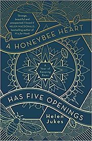 A Honeybee Heart Has Five Openings by Helen Jukes A Honeybee Heart Has Five Openings by Helen Jukes
