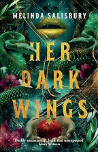 Her Dark Wings by Melinda Salisbury Her Dark Wings by Melinda Salisbury