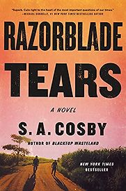 Razorblade Tears by S.A. Cosby Razorblade Tears by S.A. Cosby