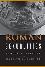 The best books on Sex and Society - Roman Sexualities by Judith P Hallett and Marilyn B Skinner (editors) The best books on Sex and Society - Roman Sexualities by Judith P Hallett and Marilyn B Skinner (editors)