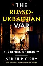 Notable Nonfiction of Early Summer 2023 - The Russo-Ukrainian War by Serhii Plokhy