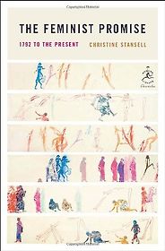 The best books on The Evolution of Liberalism - The Feminist Promise by Christine Stansell The best books on The Evolution of Liberalism - The Feminist Promise by Christine Stansell