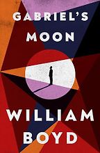 The Best Spy Novels of 2024 - Gabriel's Moon by William Boyd