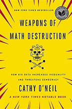 The best books on Digital Ethics - Weapons of Math Destruction: How Big Data Increases Inequality and Threatens Democracy by Cathy O'Neil The best books on Digital Ethics - Weapons of Math Destruction: How Big Data Increases Inequality and Threatens Democracy by Cathy O'Neil