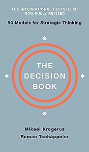 The Decision Book: Fifty Models for Strategic Thinking by Mikael Krogerus & Roman Tschäppeler