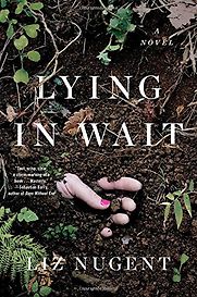 Lying in Wait by Liz Nugent Lying in Wait by Liz Nugent