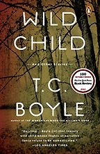 Wild Child by TC Boyle Wild Child by TC Boyle