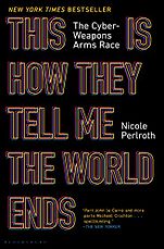 The Best Business Books: the 2021 FT & McKinsey Book Award - This Is How They Tell Me the World Ends: The Cyberweapons Arms Race by Nicole Perlroth The Best Business Books: the 2021 FT & McKinsey Book Award - This Is How They Tell Me the World Ends: The Cyberweapons Arms Race by Nicole Perlroth