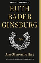 Ruth Bader Ginsburg: A Life by Jane Sherron De Hart Ruth Bader Ginsburg: A Life by Jane Sherron De Hart