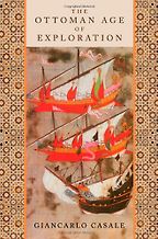 The best books on The History of War - The Ottoman Age of Exploration by Giancarlo Casale The best books on The History of War - The Ottoman Age of Exploration by Giancarlo Casale