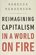 The Best Business Books of 2020: the Financial Times & McKinsey Business Book of the Year Award - Reimagining Capitalism: How Business Can Save the World by Rebecca Henderson The Best Business Books of 2020: the Financial Times & McKinsey Business Book of the Year Award - Reimagining Capitalism: How Business Can Save the World by Rebecca Henderson