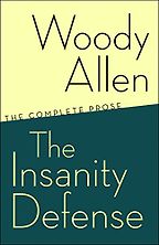 The Insanity Defense by Woody Allen The Insanity Defense by Woody Allen