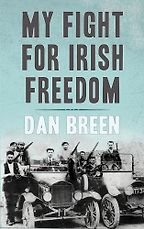 Five Books That Capture the Irish Struggle for Freedom - My Fight for Irish Freedom by Dan Breen