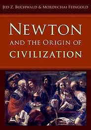 The best books on Isaac Newton - Newton and the Origins of Civilization by Jed Z. Buchwald & Mordechai Feingold The best books on Isaac Newton - Newton and the Origins of Civilization by Jed Z. Buchwald & Mordechai Feingold