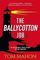 Five Books That Capture the Irish Struggle for Freedom - The Ballycotton Job by Tom Mahon