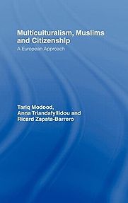 Multiculturalism, Muslims and Citizenship by Tariq Modood & Tariq Modood with Anna Triandafyllidou and Ricard Zapata-Barrero Multiculturalism, Muslims and Citizenship by Tariq Modood & Tariq Modood with Anna Triandafyllidou and Ricard Zapata-Barrero