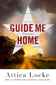 Guide Me Home by Attica Locke Guide Me Home by Attica Locke