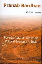 Poverty, Agrarian Structure, and Political Economy in India by Pranab Bardhan